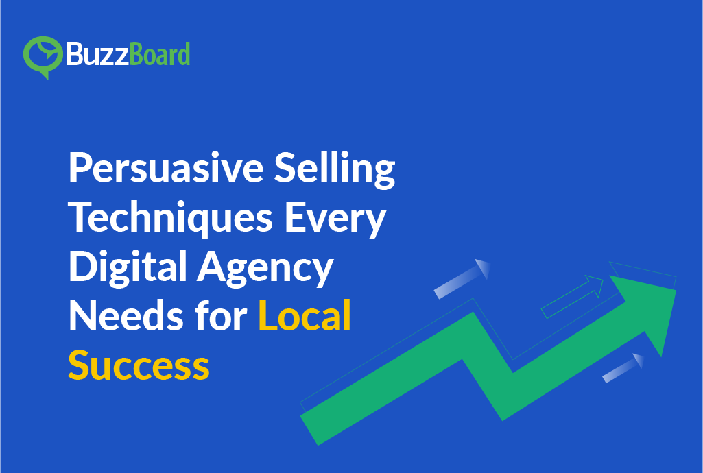 Persuasive Selling Techniques Every Digital Agency Needs for Local Success