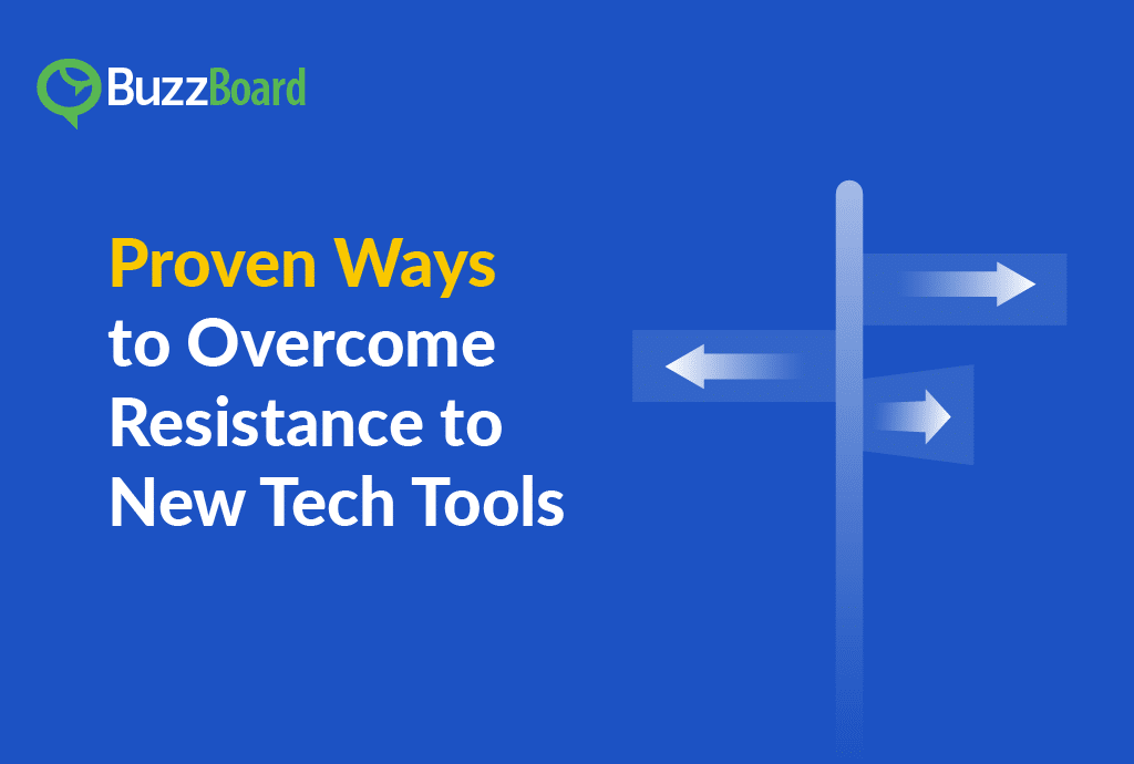 Proven Ways to Overcome Resistance to New Tech Tools