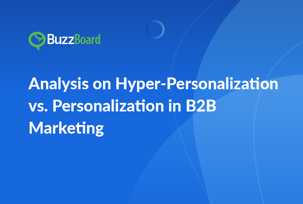 Analysis on "Hyper-Personalization vs. Personalization in B2B Marketing"
