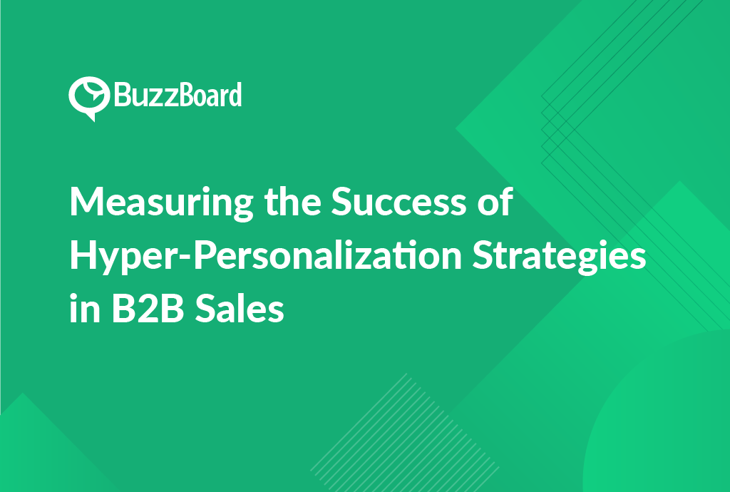 Measuring the Success of Hyper-Personalization Strategies in B2B Sales