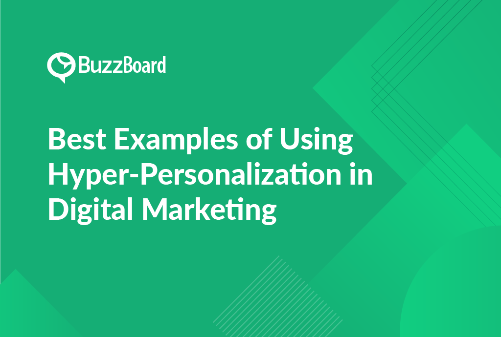 Best Examples of Using Hyper-Personalization in Digital Marketing