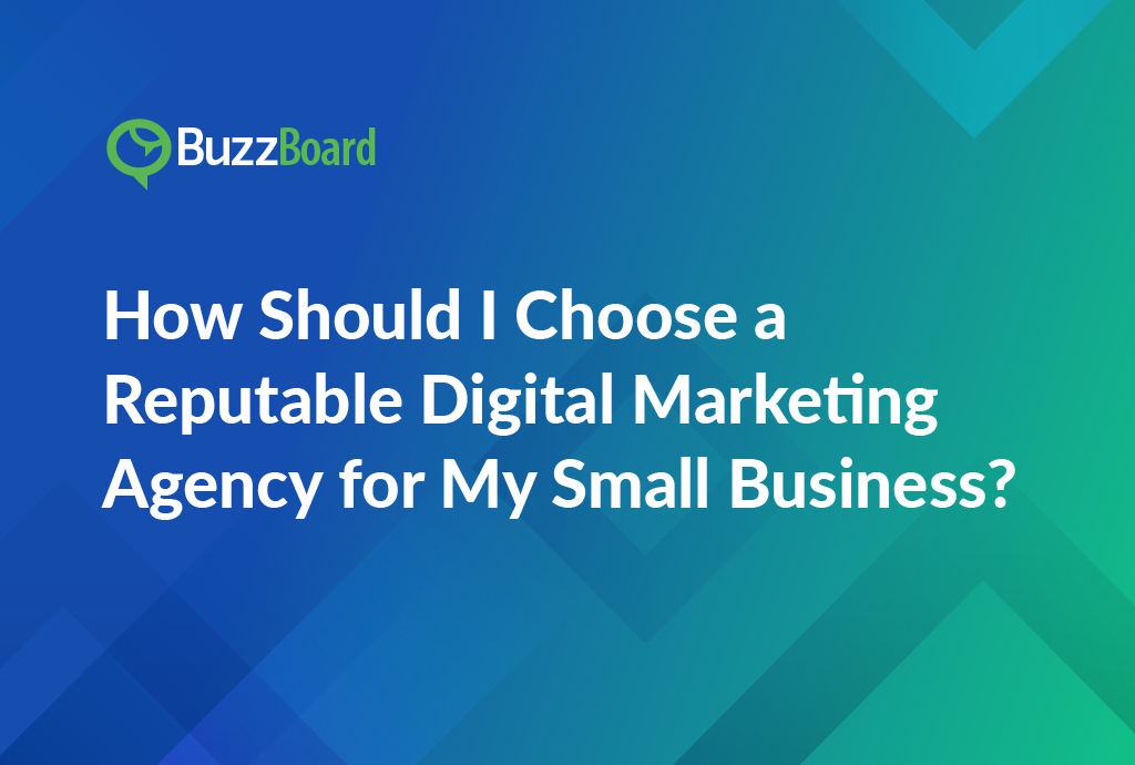 How Should I Choose a Reputable Digital Marketing Agency for My Small Business