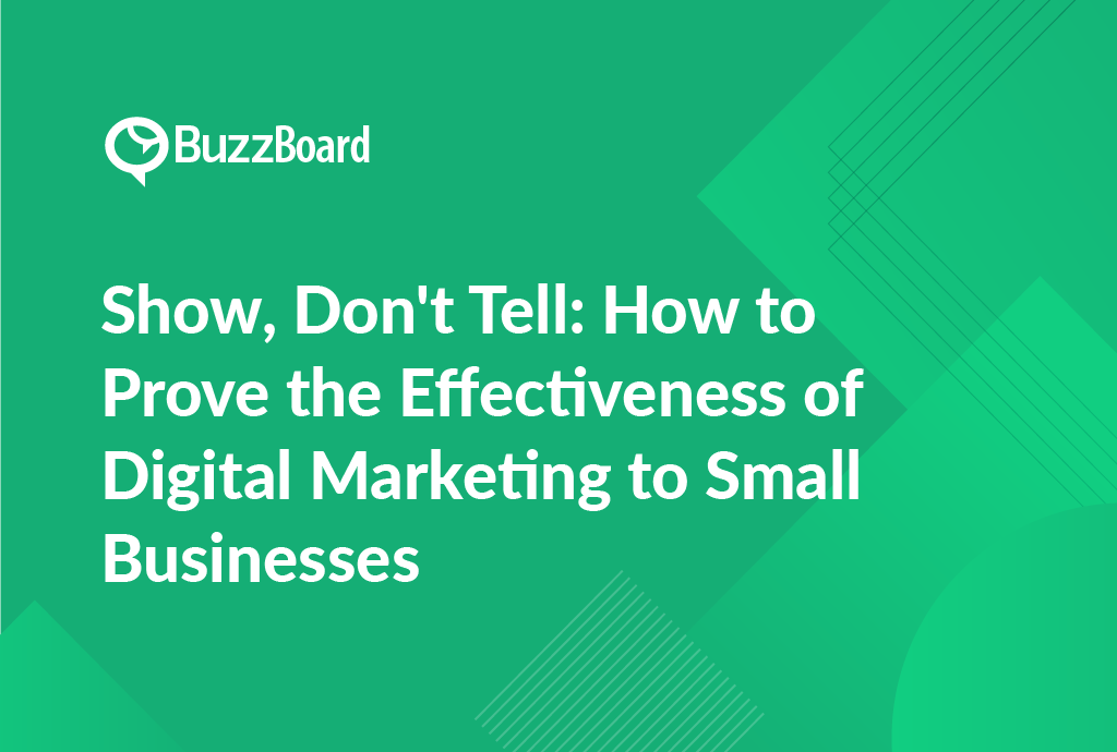 Show, Don_t Tell- How to Prove the Effectiveness of Digital Marketing to Small Businesses