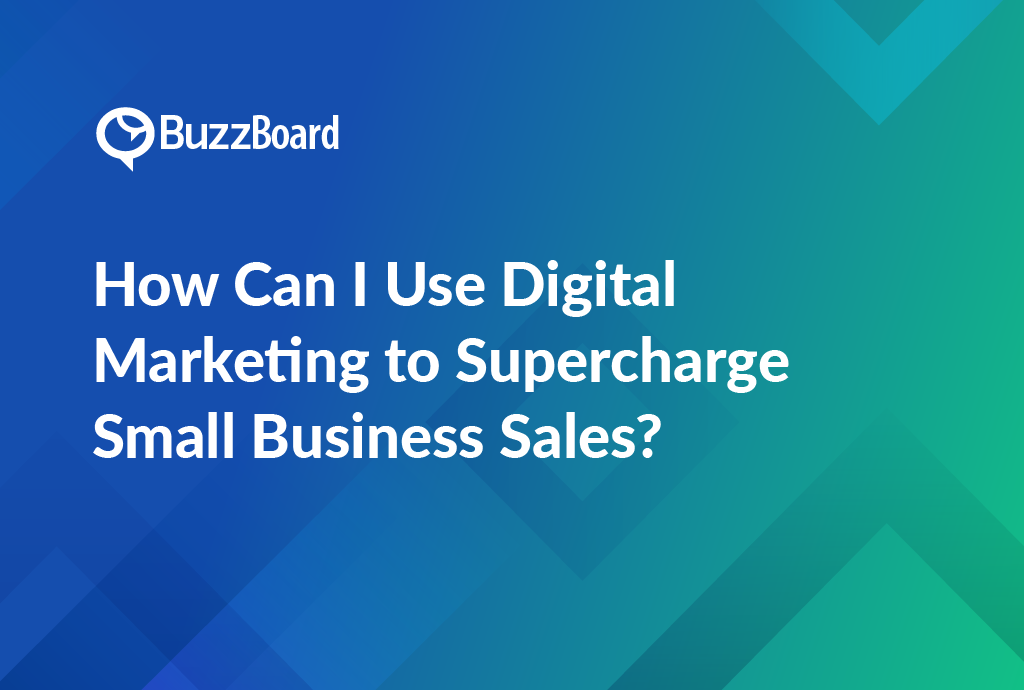 How Can I Use Digital Marketing to Supercharge Small Business Sales?