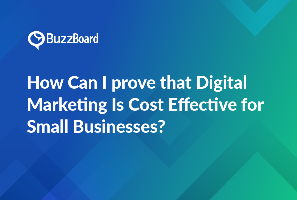 prove that digital marketing is cost effective for small business