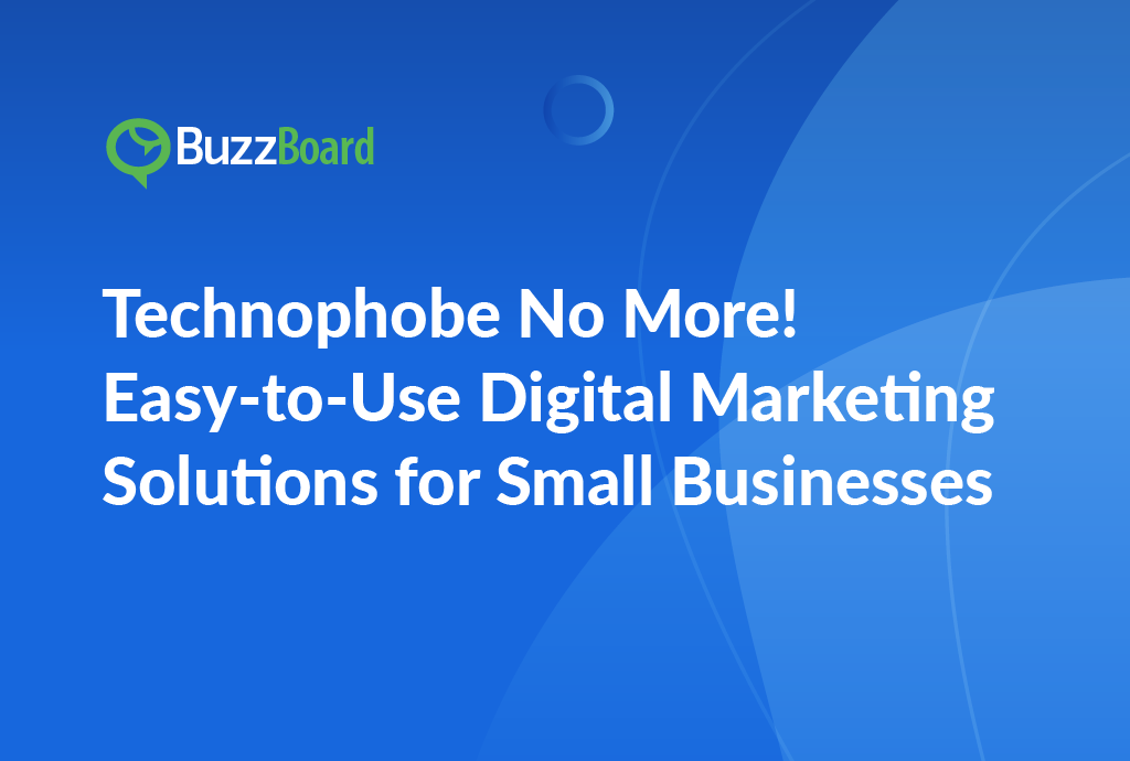 Technophobe No More! Easy-to-Use Digital Marketing Solutions for Small Businesses