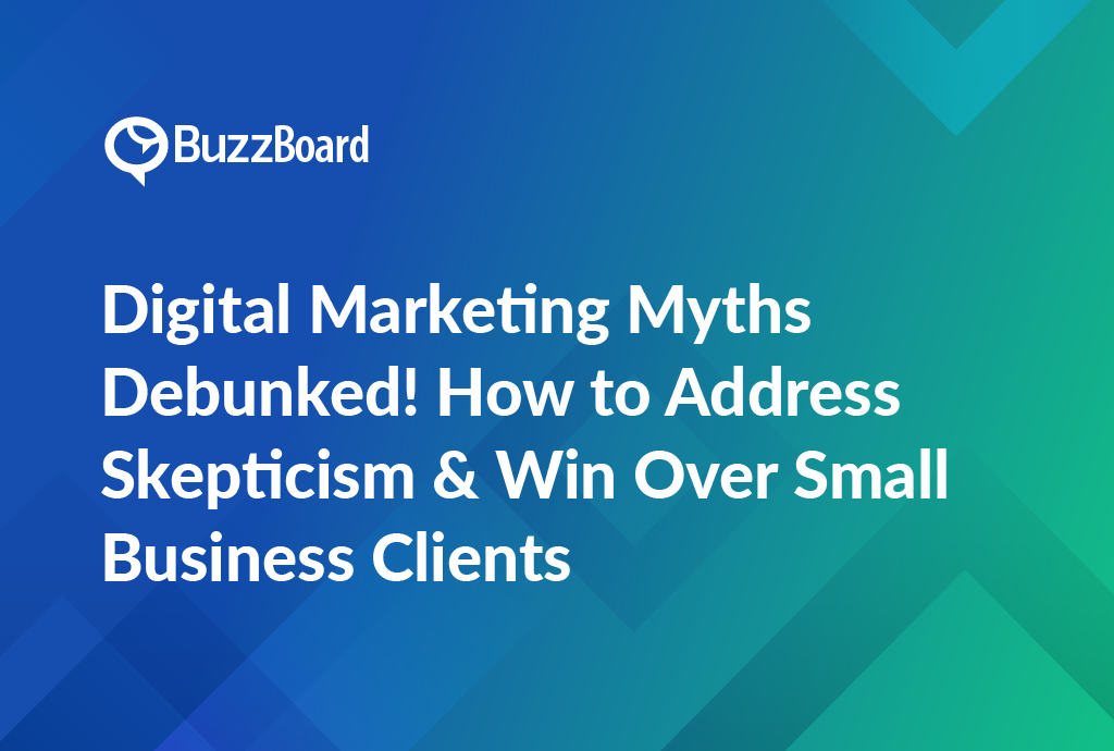 Digital Marketing Myths Debunked! How to Address Skepticism & Win Over Small Business Clients