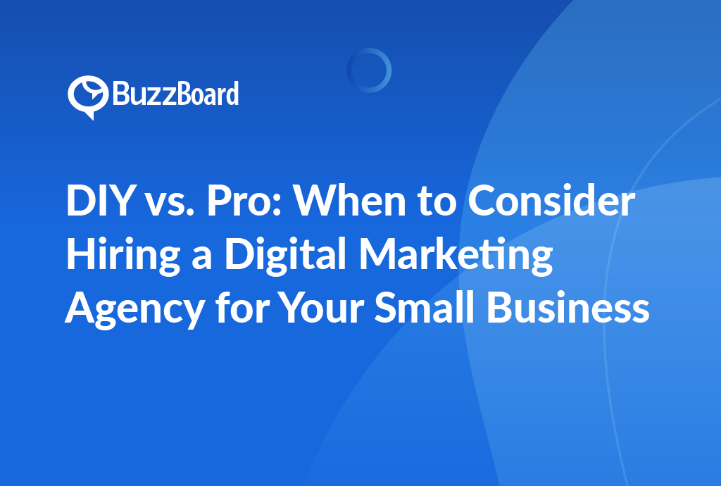 DIY vs. Pro: When to Consider Hiring a Digital Marketing Agency for Your Small Business