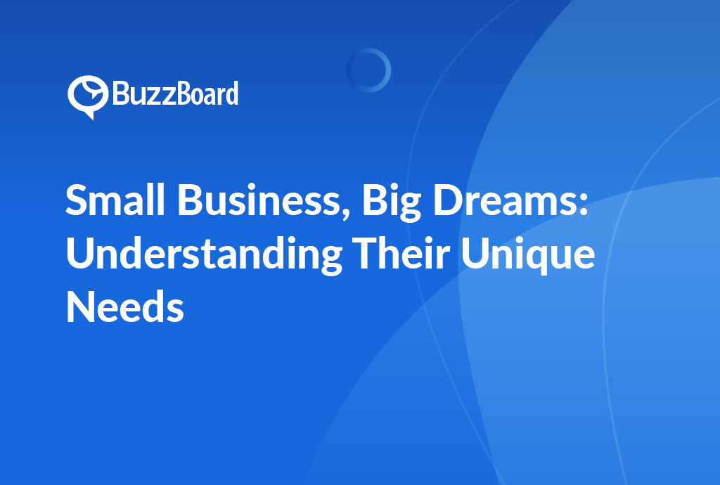 Understanding the Unique Needs of Small Businesses