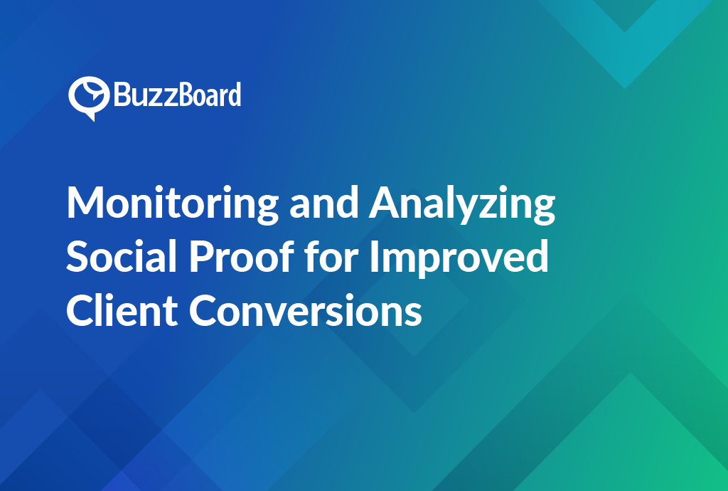 monitoring and analyzing social proof for improved client conversions