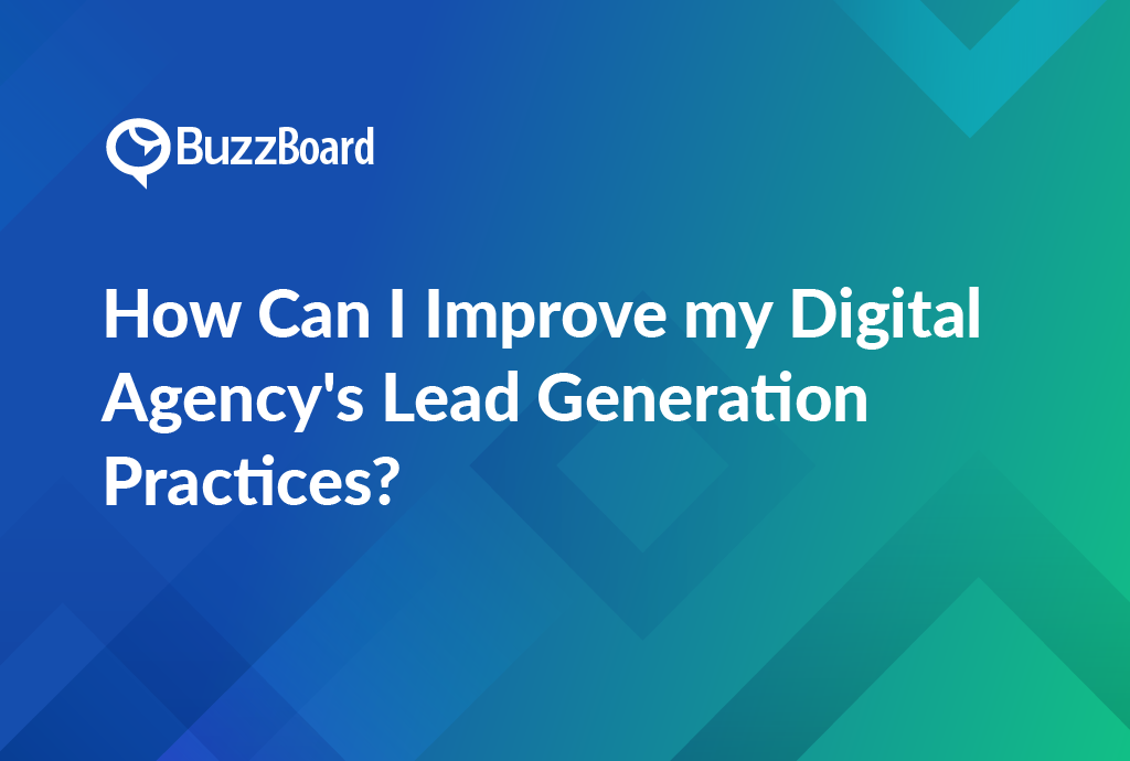 improve my digital agency's lead generation