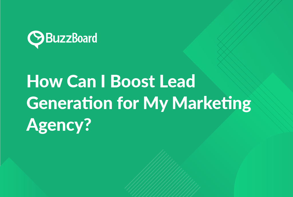 How Can I Boost Lead Generation for My Marketing Agency?