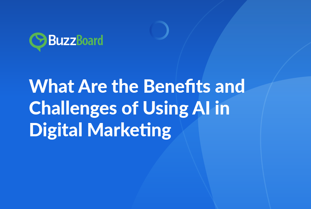 What Are the Benefits and Challenges of Using AI in Digital Marketing