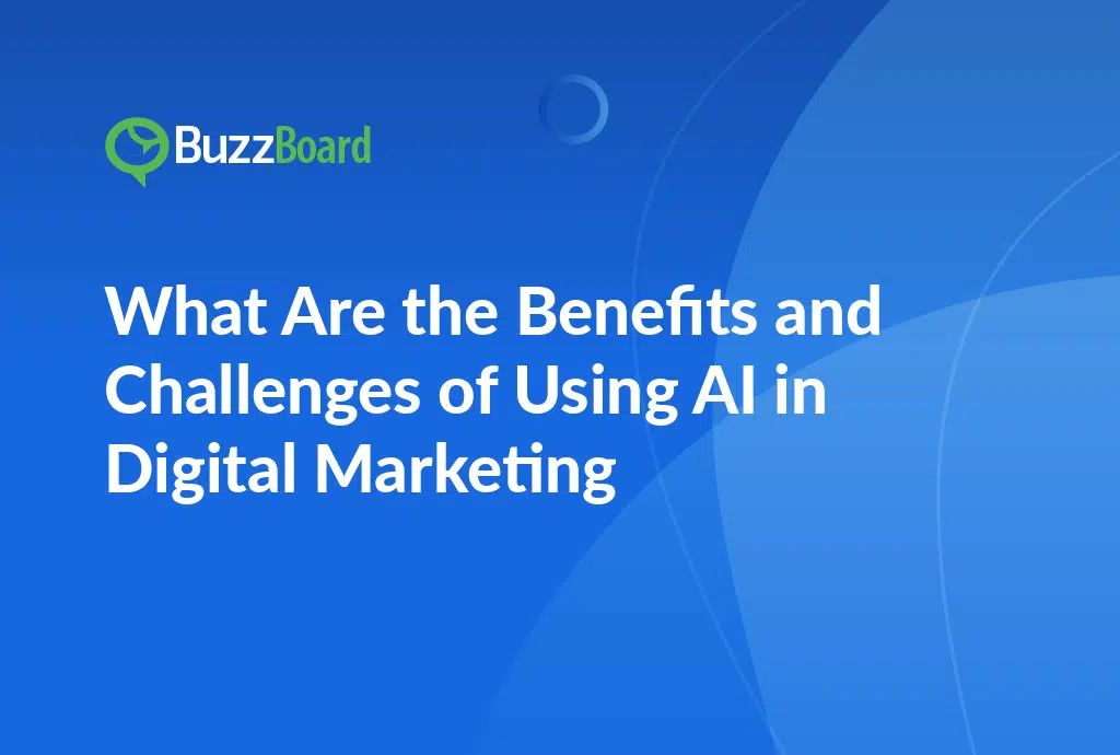 What Are the Benefits and Challenges of Using AI in Digital Marketing