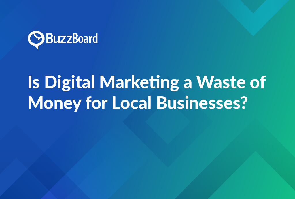 is digital marketing a waste of money for local businesses