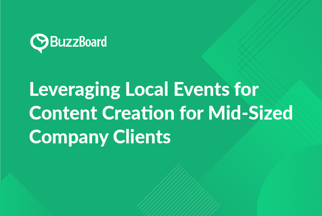 Leveraging Local Events for Content Creation for Mid-Sized Company Clients