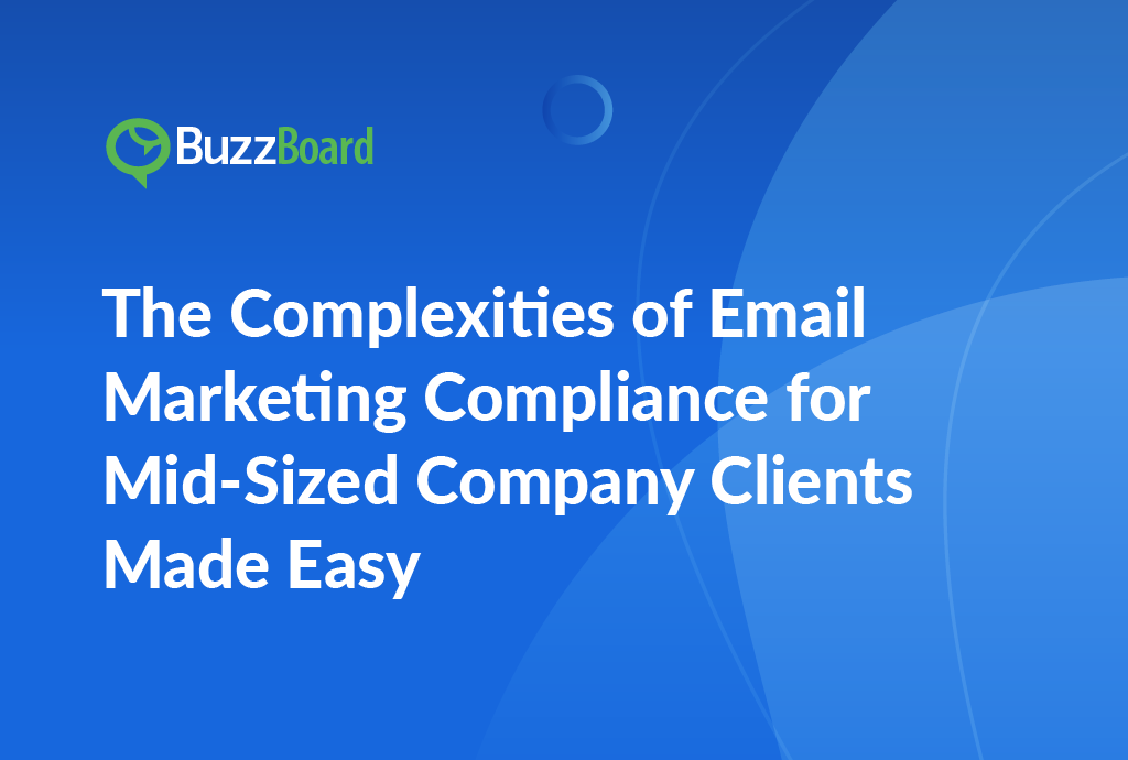 The Complexities of Email Marketing Compliance for Mid-Sized Company Clients Made Easy