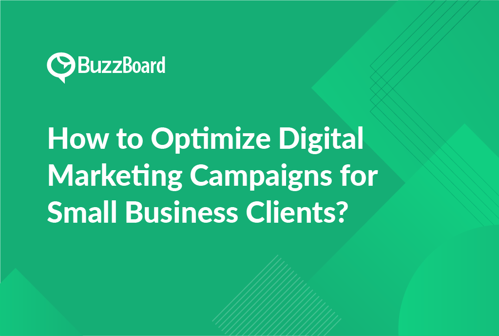 How to Optimize Digital Marketing Campaigns for Small Business Clients