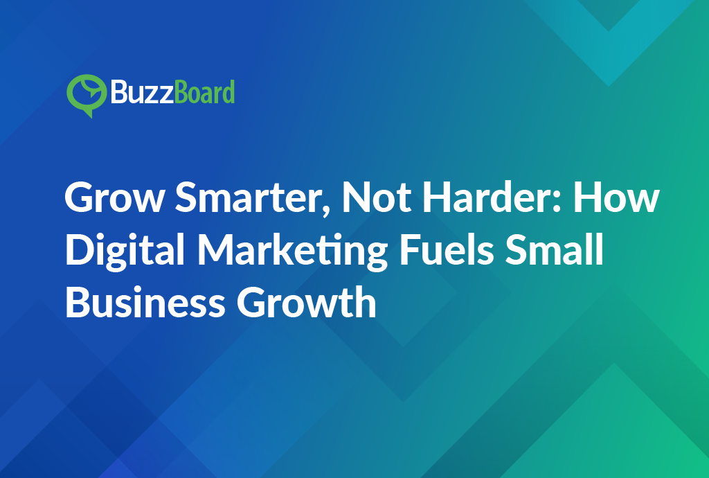 How Digital Marketing Fuels Small Business Growth: Grow Smarter, Not Harder