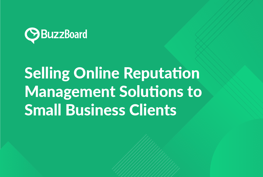 Selling Online Reputation Management Solutions to Small Business Clients