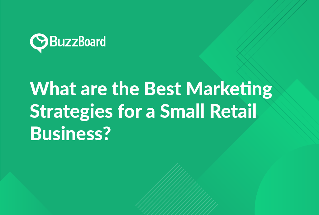 What Are the Best Marketing Strategies for a Small Retail Business?